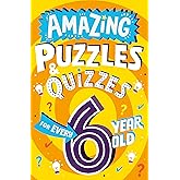 Amazing Puzzles and Quizzes for Every 6 Year Old: A new children’s illustrated quiz book, packed with puzzles, activities and