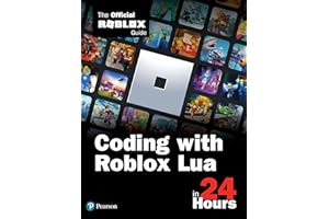 Coding with Roblox Lua in 24 Hours: The Official Roblox Guide (Sams Teach Yourself...)