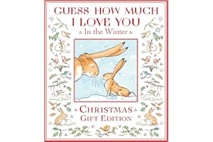 Guess How Much I Love You in the Winter: The perfect Christmas present for all ages, a festive snowy picture book featuring the bestselling and beloved Guess How Much I Love You hares