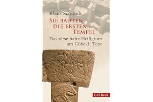 Sie bauten die ersten Tempel: Das rätselhafte Heiligtum am Göbekli Tepe