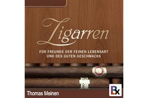 Zigarren: Für Freunde der feinen Lebensart und des guten Geschmacks