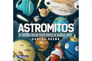 Astromitos: El Sistema Solar como nunca antes lo habías visto (Pequeños curiosos)