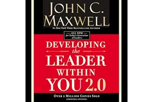 Developing the Leader Within You 2.0: Essential Wisdom for Today’s Generation of Leaders