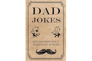 Dad Jokes: Exceptionally Bad Dad Jokes (Terribly Good Dad Jokes)