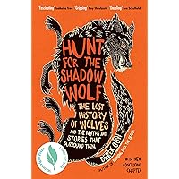 Hunt for the Shadow Wolf: The lost history of wolves and the myths and stories that surround them