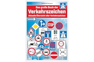 Das große Buch der Verkehrszeichen: Aktuelle Übersicht aller Verkehrszeichen Straßenschilder Straßenverkehr