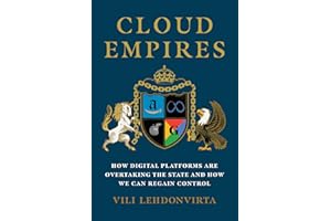 Cloud Empires: How Digital Platforms Are Overtaking the State and How We Can Regain Control