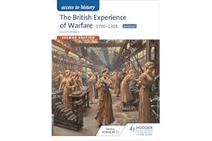Access to History: The British Experience of Warfare 1790-1918 for Edexcel Second Edition