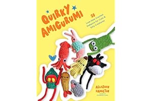 Quirky Amigurumi: 30 Low-Sew Crochet Patterns for Cute & Silly Creatures