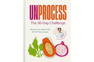 Unprocess: The 30-Day Challenge: Reclaim your health with over 90 UPF-free recipes