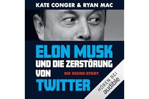 Elon Musk und die Zerstörung von Twitter: Die Inside-Story