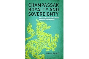 Champassak Royalty and Sovereignty: Within and Between Nation-states in Mainland Southeast Asia