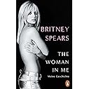 The Woman in Me: Meine Geschichte - (deutsche Ausgabe) Der Nr.1 SPIEGEL-Bestseller
