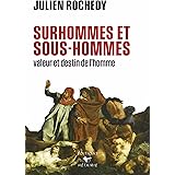 SURHOMMES ET SOUS-HOMMES | valeur et destin de l'homme
