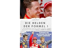 Die Helden der Formel 1 - Das perfekte Geschenk für Männer und Frauen zu Weihnachten und Geburtstag: Die besten Fahrer aller Zeiten von Michael Schumacher bis Mark Webber