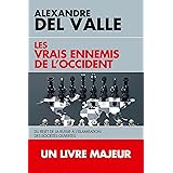 Les vrais ennemis de l'Occident: Du rejet de la Russie à l'islamisation des sociétés ouvertes