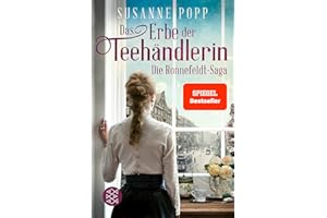 Das Erbe der Teehändlerin: Der dritte Band der Bestseller-Serie zum Eintauchen und Wegschmökern (Die Ronnefeldt-Saga, Band 3)