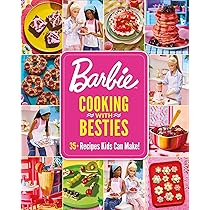 Barbie: Cooking with Besties: 35+ Recipes Kids Can Make! : Mattel