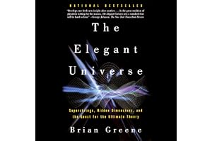 The Elegant Universe: Superstrings, Hidden Dimensions, and the Quest for the Ultimate Theory