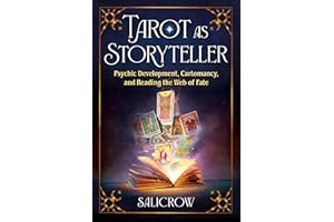 Tarot as Storyteller: Psychic Development, Cartomancy, and Reading the Web of Fate