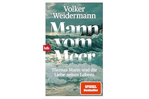Mann vom Meer: Thomas Mann und die Liebe seines Lebens