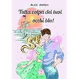 Tutta colpa dei tuoi occhi blu!