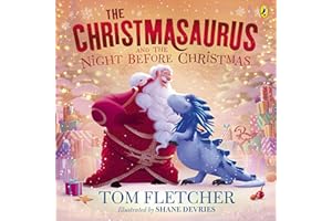 The Christmasaurus and the Night Before Christmas: A heartwarming festive picture book (The Christmasaurus Picture Book)