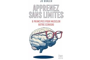 Apprenez sans limites: 6 principes pour muscler votre cerveau