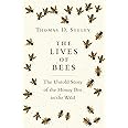 The Lives of Bees: The Untold Story of the Honey Bee in the Wild