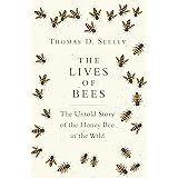 The Lives of Bees: The Untold Story of the Honey Bee in the Wild