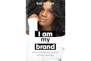 I Am My Brand: How to Build Your Brand Without Apology