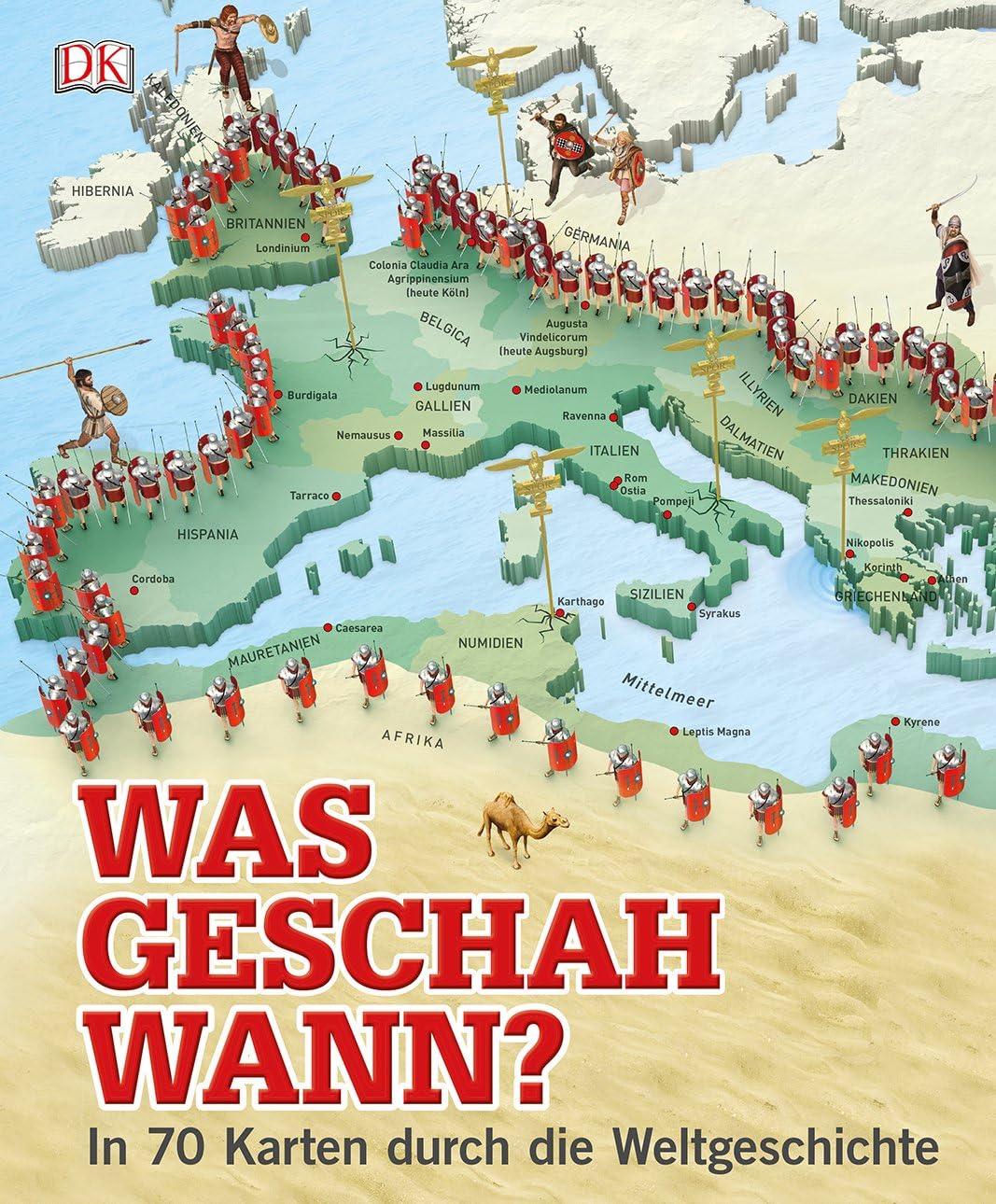 Was geschah wann?: In 70 Karten durch die Weltgeschichte