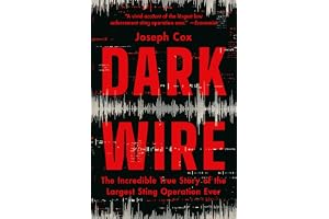 Dark Wire: The Incredible True Story of the Largest Sting Operation Ever