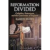 Reformation Divided: Catholics, Protestants and the Conversion of England