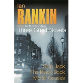 Ian Rankin: Three Great Novels: Rebus: The St Leonard's Years/Strip Jack, The Black Book, Mortal Causes