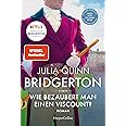 Bridgerton – Wie bezaubert man einen Viscount?: Band 2 | Von der mehrfachen SPIEGEL-Bestsellerautorin | Die Vorlage zur NETFL