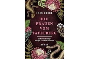 Die Frauen vom Tafelberg. Catharina Ustings' mutiger Kampf um ihr Glück: Roman