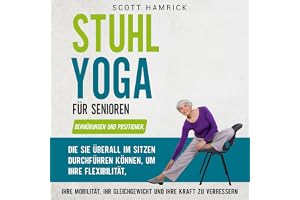 Stuhl-Yoga für Senioren [Chair Yoga for Seniors]: Trainingseinheiten für Männer und Frauen über 60 [Training Sessions for Men