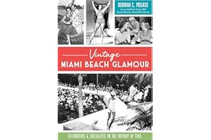 Vintage Miami Beach Glamour: Celebrities and Socialites in the Heyday of Chic