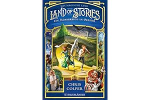 Land of Stories: Das magische Land – Ein Königreich in Gefahr: Abenteuerserie ab 10 Jahren voller Magie und Märchen (»Land of Stories«-Serie, Band 4)
