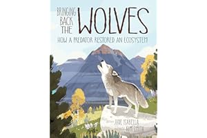 KIDS CAN PRESS Bringing Back the Wolves: How a Predator Restored an Ecosystem: 1 (Ecosystem Guardians)