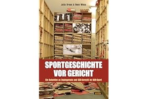 Sportgeschichte vor Gericht: Ein Gutachten zu Dopingpraxis und SED-Unrecht im DDR-Sport
