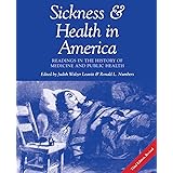 Sickness and Health in America: Readings in the History of Medicine and Public Health: Readings in the History of Medicine an
