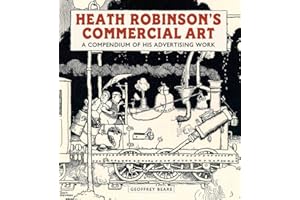 Heath Robinson's Commercial Art: A Compendium of His Advertising Work