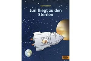 Juri fliegt zu den Sternen: vierfarbiges Bilderbuch