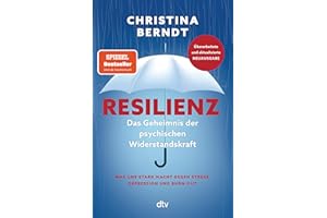Resilienz: Das Geheimnis der psychischen Widerstandskraft | Aktualisierte und grundlegend überarbeitete Neuausgabe