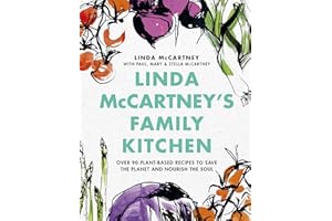 Linda McCartney's Family Kitchen: Over 90 Plant-Based Recipes to Save the Planet and Nourish the Soul