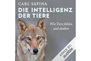 Die Intelligenz der Tiere: Wie Tiere fühlen und denken