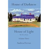 House of Darkness House of Light: The True Story Volume Two eBook : Perron, Andrea: Amazon.co.uk ...