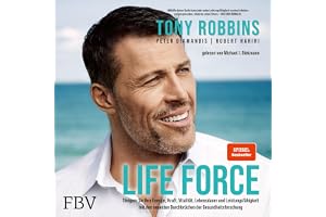 Life Force: Steigern Sie Ihre Energie, Kraft, Vitalität, Lebensdauer und Leistungsfähigkeit mit den neuesten Durchbrüchen der